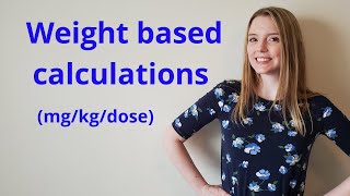 WEIGHT BASED DOSAGE CALCULATION MGKGDOSE [upl. by Dudden126]