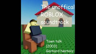 quotTown Talkquot The unoffical ROBLOX soundtrack [upl. by Enerak273]