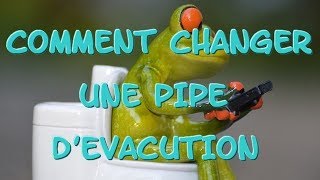 COMMENT CHANGER UNE PIPE DEVACUATION [upl. by Ettenowtna674]