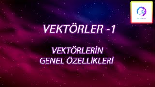 Vektörler  1  Vektörlerin Genel Özellikleri  Pdf Destekli [upl. by Colb620]