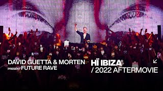 David Guetta amp Morten Present Future Rave at Hï Ibiza • 2022 Aftermovie [upl. by Anihpesoj61]