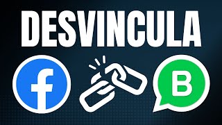 Cómo DESVINCULAR WhatsApp Business de una Fanpage de Facebook La SOLUCIÓN RÁPIDA que necesitas [upl. by Humberto]