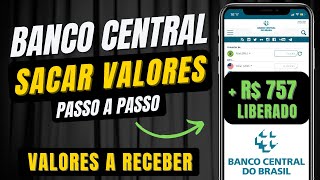 Como SACAR o DINHEIRO BANCO CENTRAL passo a passo Valores a receber BC [upl. by Arret]