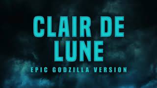 Clair de Lune  Epic Version  Godzilla King of Monsters [upl. by Naxor]