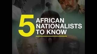 5 African Nationalists to Know [upl. by Colton]