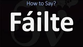 How to Pronounce Fáilte WELCOME  Irish Gaelic Scottish Pronunciation Guide [upl. by Nailluj]