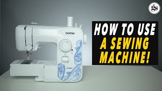 How To Use A Sewing Machine  SEWING MACHINE BASICS 101 [upl. by Aires284]