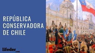 La REPÚBLICA CONSERVADORA DE CHILE Origen Desarrollo Aspectos Culturales [upl. by Fidelas]