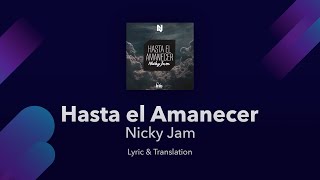 Nicky Jam  Hasta el Amanecer  Lyrics English and Spanish  Until Dawn  Translation amp Meaning [upl. by Heti]