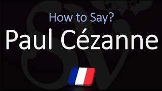 How to Pronounce Paul Cézanne  French amp English Pronunciation [upl. by Surovy]