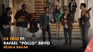 C4 Trío ft Rafael quotPolloquot Brito  Déjala Bailar [upl. by Christian]