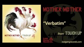 Mother Mother  Verbatim [upl. by Cox]