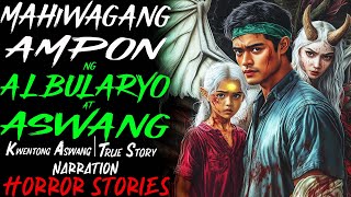 MAHIWAGANG AMPON NG ALBULARYO AT ASWANG  Kwentong Aswang  True Story [upl. by Nylave]