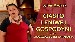 Ciasto Leniwej Gospodyni czyli drożdżowiec bez wyrabiania  odc 103 [upl. by Ardnatal819]