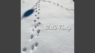 Walk Tasty [upl. by Dupaix]