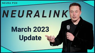 Neuralink Update – March 2023 [upl. by Elihu]