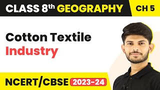 Cotton Textile Industry  Industries  Class 8 Geography [upl. by Ailito]