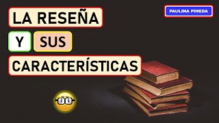 LA RESEÑA Y SUS CARACTERÍSTICAS [upl. by Naltiak]