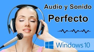 Audio y Sonido Perfecto en Windows 10 [upl. by Anma643]