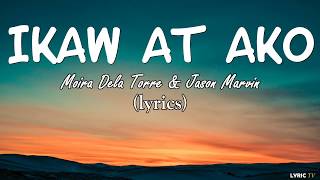 Ikaw At Ako lyrics  Moira Dela Torre amp Jason Marvin [upl. by Lenhart235]