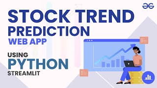 Build a Stock Trend Prediction Web App in Python  GeeksforGeeks [upl. by Nera]