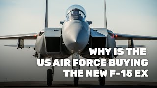 Why Is The US Air Force Buying The New F 15 EX [upl. by Alurd103]