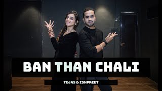 BAN THAN CHALI  Tejas Dhoke Choreography  Ishpreet Dang  Dancefit Live [upl. by Connie]