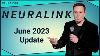 Neuralink Update – June 2023 [upl. by Aniroz]