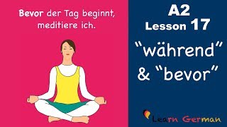 Learn German  Nebensätze mit quotwährendquot und quotbevorquot  German for beginners  A2  Lesson 17 [upl. by Bab]