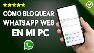 Cómo Bloquear o Desactivar WhatsApp Web en mi PC o Laptop Fácilmente [upl. by Farly850]