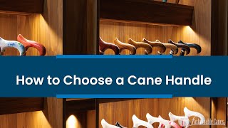 How to Choose a Cane Handle [upl. by Zoe]