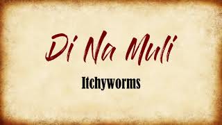 DINA MULI  Itchyworms lyrics [upl. by Caasi]